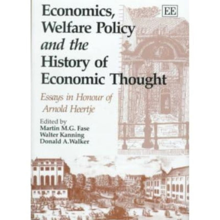 Economics, Welfare Policy and the History of Economic Thought: Essays in Honour of Arnold Heertje