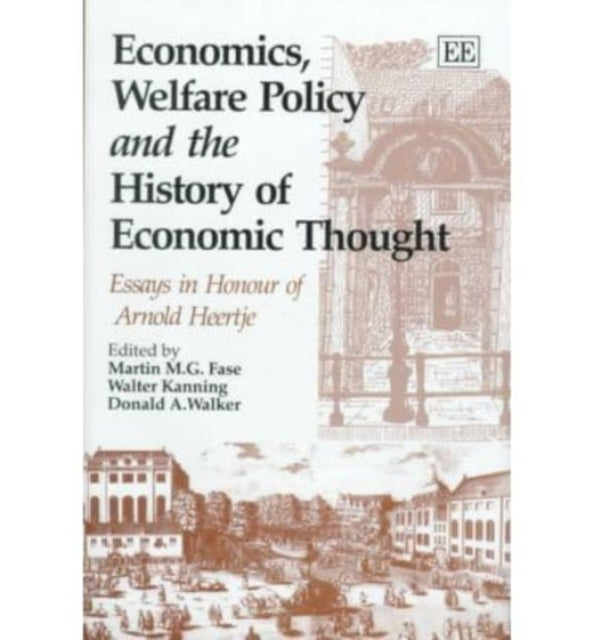 Economics, Welfare Policy and the History of Economic Thought: Essays in Honour of Arnold Heertje