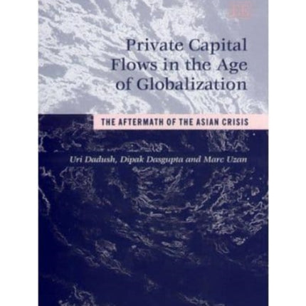 Private Capital Flows in the Age of Globalization: The Aftermath of the Asian Crisis