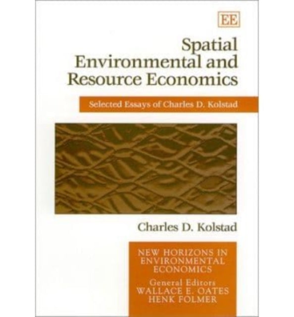 Spatial Environmental and Resource Economics: Selected Essays of Charles D. Kolstad