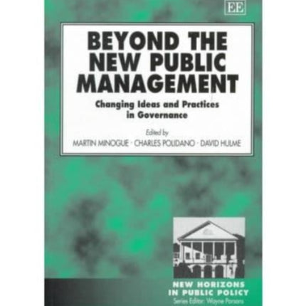 Beyond the New Public Management: Changing Ideas and Practices in Governance