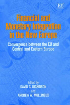 Financial and Monetary Integration in the New Europe: Convergence Between the EU and Central and Eastern Europe