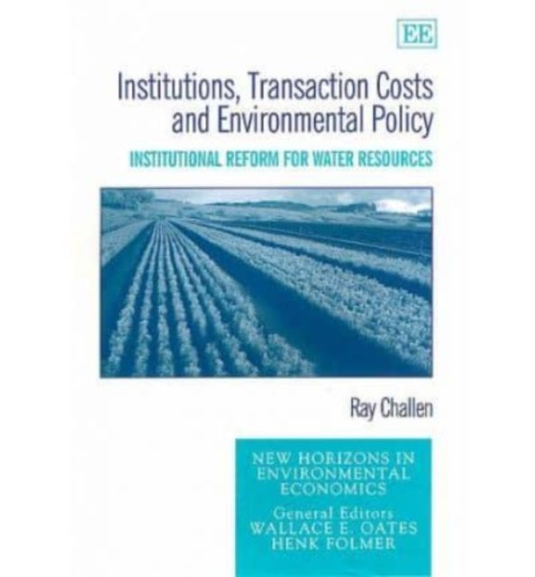 Institutions, Transaction Costs and Environmental Policy: Institutional Reform for Water Resources