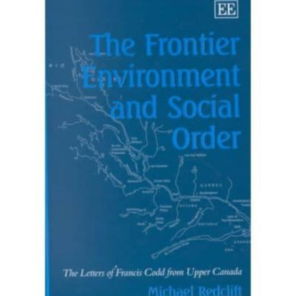 The Frontier Environment and Social Order: The Letters of Francis Codd from Upper Canada