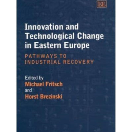 Innovation and Technological Change in Eastern Europe: Pathways to Industrial Recovery