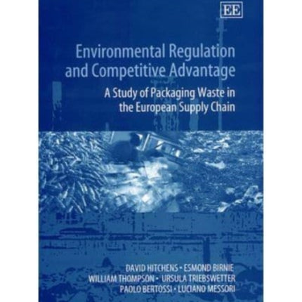 Environmental Regulation and Competitive Advantage: A Study of Packaging Waste in the European Supply Chain