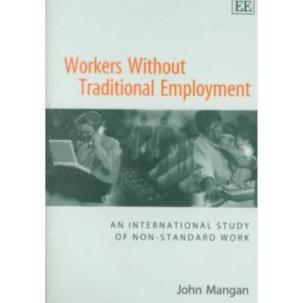 Workers Without Traditional Employment: An International Study of Non-standard Work