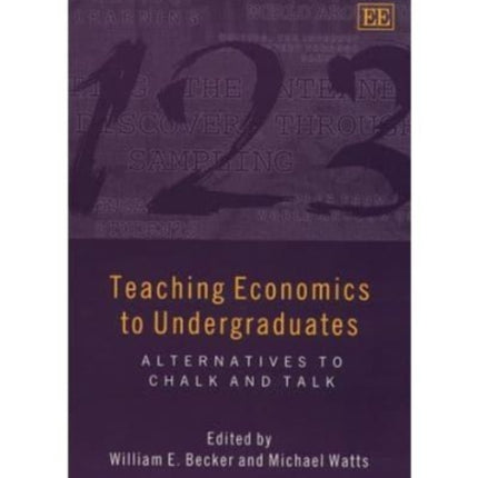 Teaching Economics to Undergraduates: Alternatives to Chalk and Talk