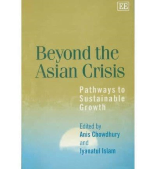 Beyond the Asian Crisis: Pathways to Sustainable Growth