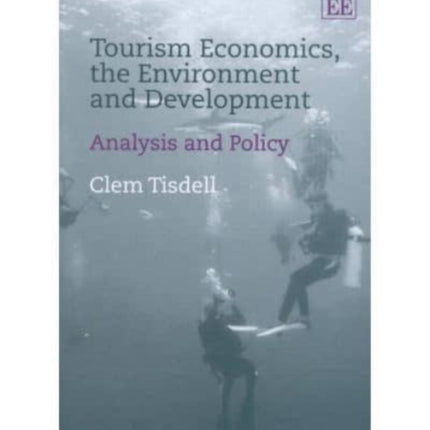 Tourism Economics, the Environment and Development: Analysis and Policy