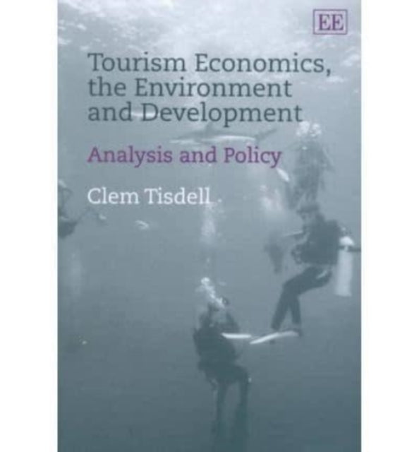 Tourism Economics, the Environment and Development: Analysis and Policy