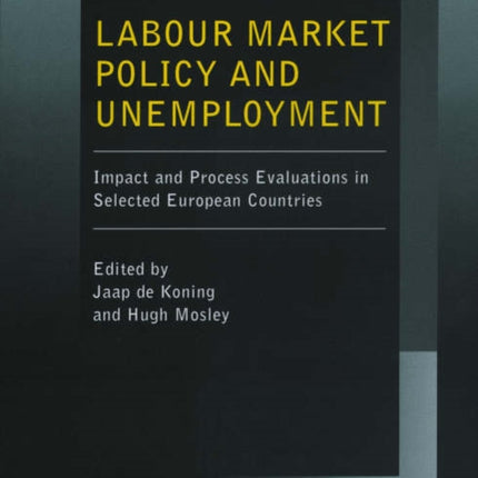 Labour Market Policy and Unemployment: Impact and Process Evaluations in Selected European Countries