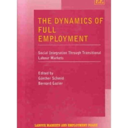 The Dynamics of Full Employment: Social Integration Through Transitional Labour Markets