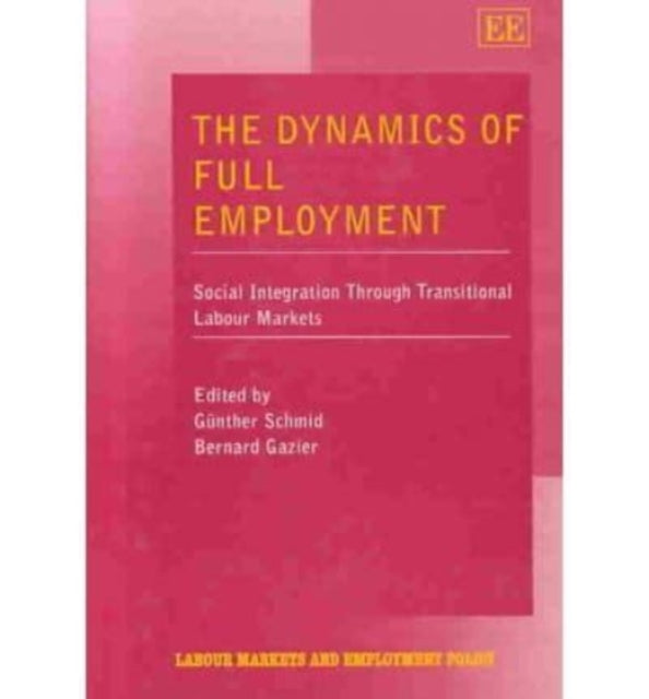 The Dynamics of Full Employment: Social Integration Through Transitional Labour Markets