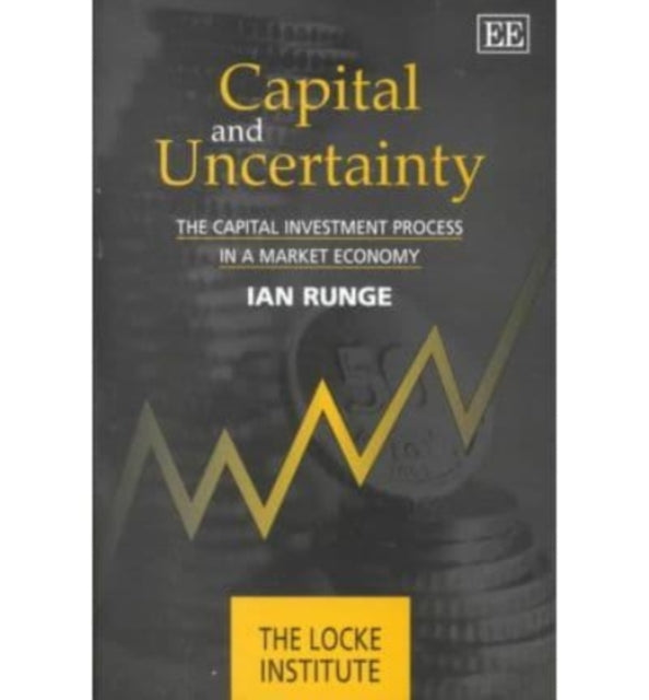 Capital and Uncertainty: The Capital Investment Process in a Market Economy