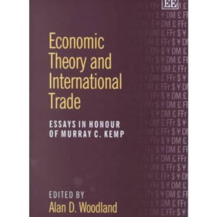 Economic Theory and International Trade: Essays in Honour of Murray C. Kemp