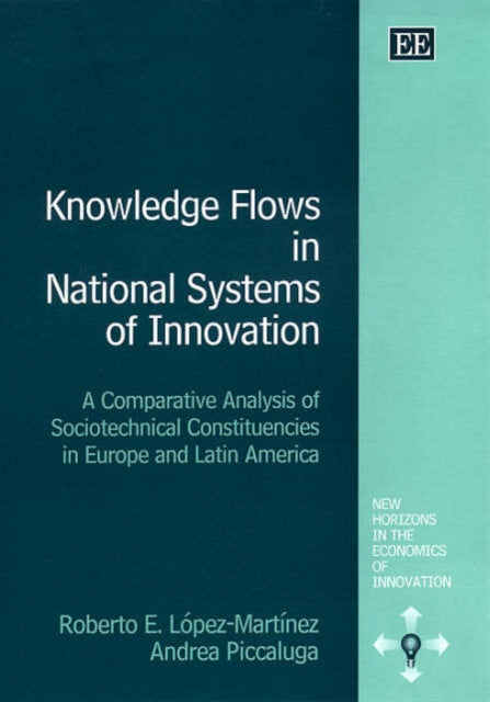 Knowledge Flows in National Systems of Innovation: A Comparative Analysis of Sociotechnical Constituencies in Europe and Latin America