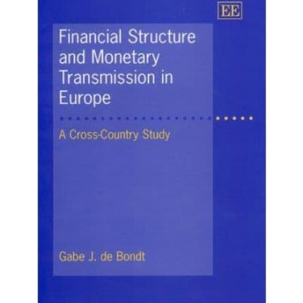 Financial Structure and Monetary Transmission in Europe: A Cross-Country Study