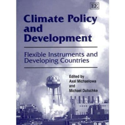 Climate Policy and Development: Flexible Instruments and Developing Countries