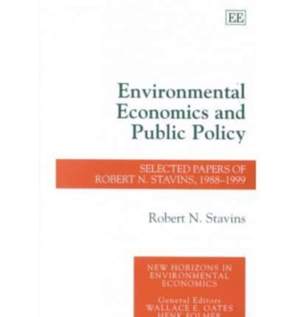 Environmental Economics and Public Policy: Selected Papers of Robert N. Stavins, 1988–1999