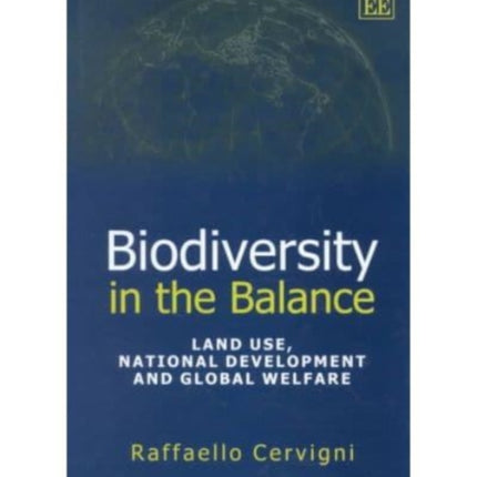 Biodiversity in the Balance: Land Use, National Development and Global Welfare