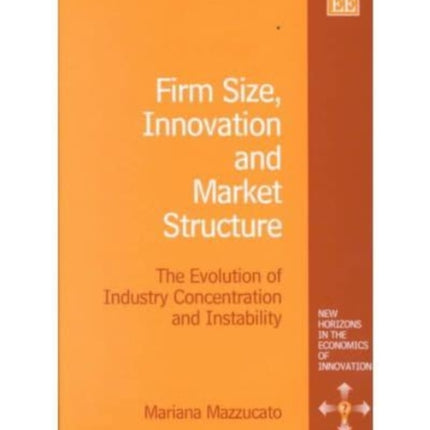 Firm Size, Innovation and Market Structure: The Evolution of Industry Concentration and Instability