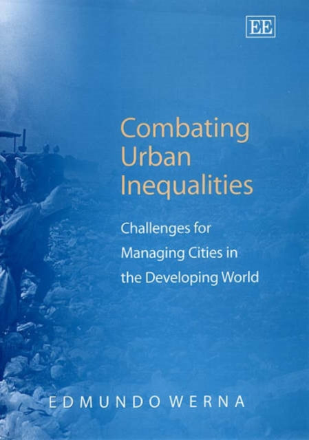 Combating Urban Inequalities: Challenges for Managing Cities in the Developing World