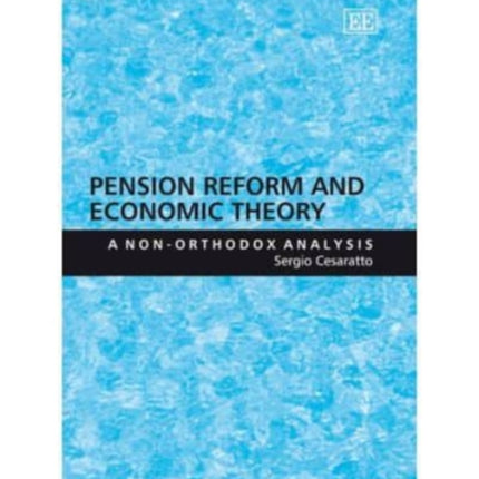 Pension Reform and Economic Theory: A Non-Orthodox Analysis