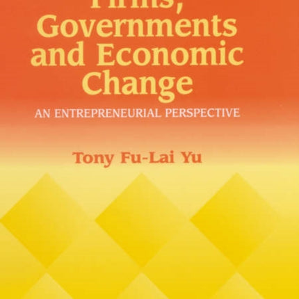 Firms, Governments and Economic Change: An Entrepreneurial Perspective