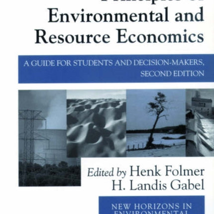 Principles of Environmental and Resource Economics: A Guide for Students and Decision-Makers, Second Edition