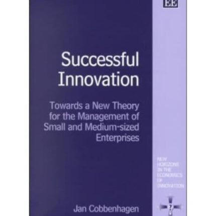 Successful Innovation: Towards a New Theory for the Management of Small and Medium-sized Enterprises