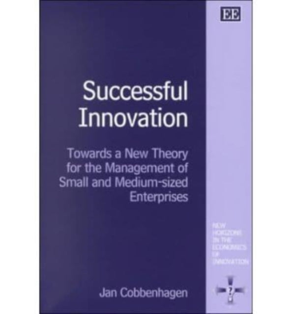 Successful Innovation: Towards a New Theory for the Management of Small and Medium-sized Enterprises