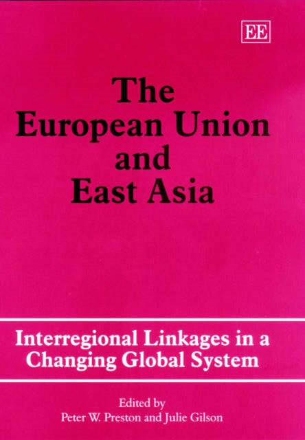 The European Union and East Asia: Interregional Linkages in a Changing Global System