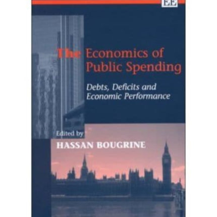 The Economics of Public Spending: Debts, Deficits and Economic Performance