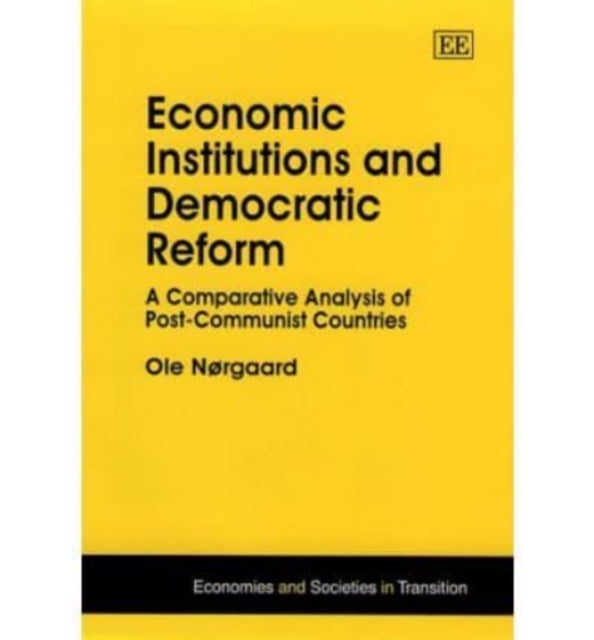 Economic Institutions and Democratic Reform: A Comparative Analysis of Post-Communist Countries