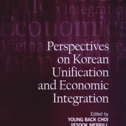 Perspectives on Korean Unification and Economic Integration