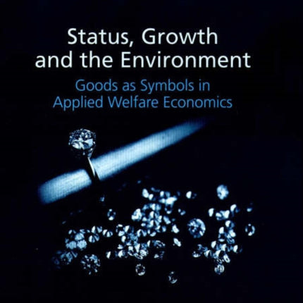 Status, Growth and the Environment: Goods as Symbols in Applied Welfare Economics