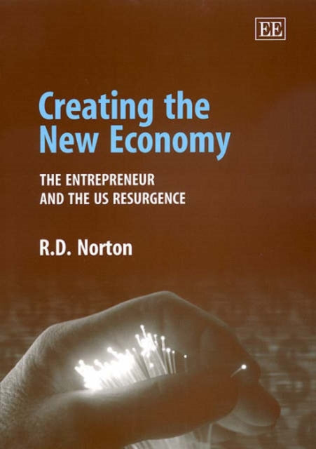 Creating the New Economy: The Entrepreneur and the US Resurgence