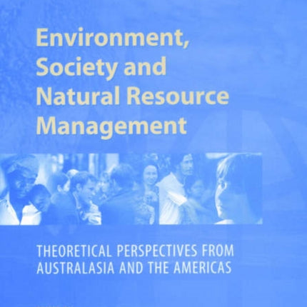 Environment, Society and Natural Resource Management: Theoretical Perspectives from Australasia and the Americas