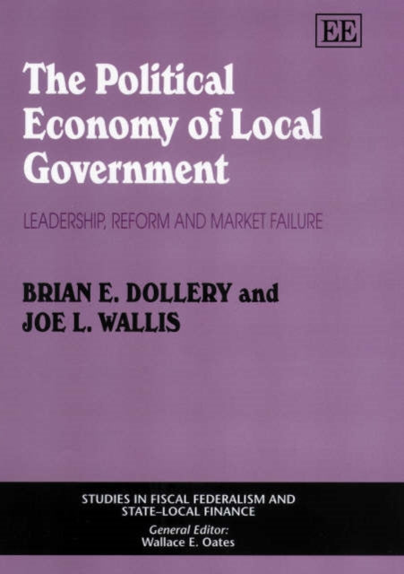 The Political Economy of Local Government: Leadership, Reform and Market Failure