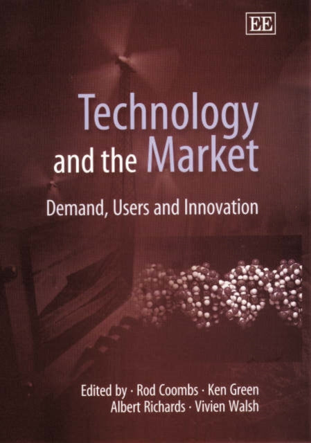 Technology and the Market: Demand, Users and Innovation