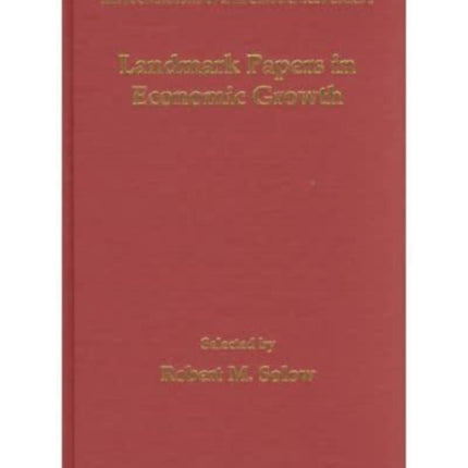 Landmark Papers in Economic Growth Selected By Robert M. Solow