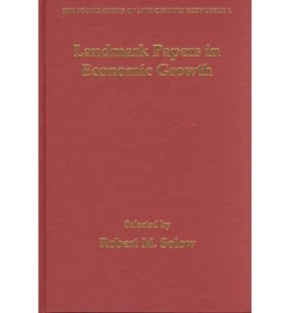 Landmark Papers in Economic Growth Selected By Robert M. Solow