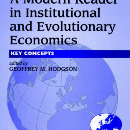 A Modern Reader in Institutional and Evolutionary Economics: Key Concepts