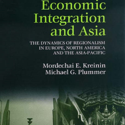 Economic Integration and Asia: The Dynamics of Regionalism in Europe, North America and the Asia-Pacific