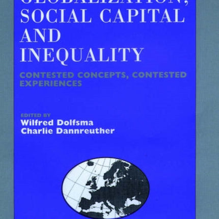 Globalization, Social Capital and Inequality: Contested Concepts, Contested Experiences