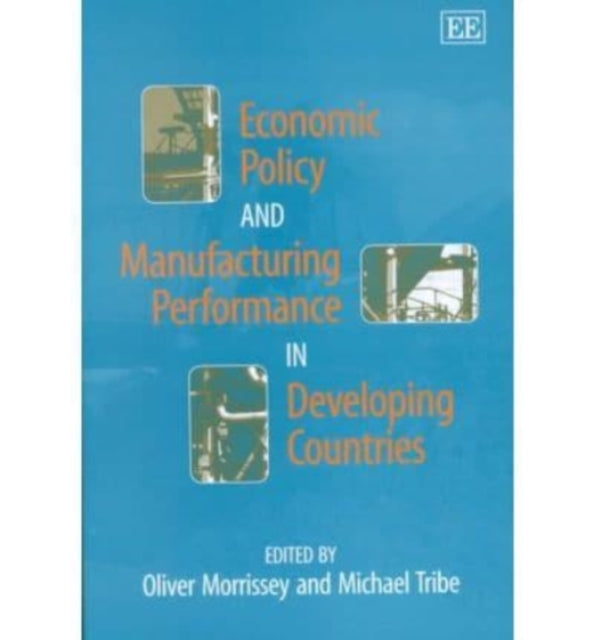 Economic Policy and Manufacturing Performance in Developing Countries