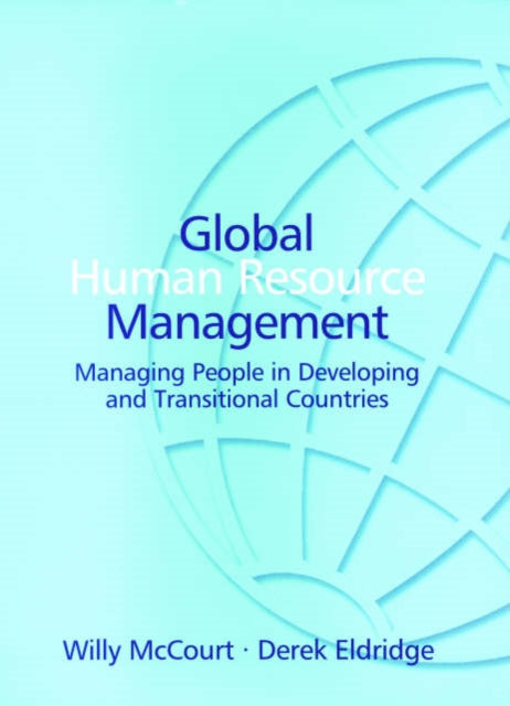 Global Human Resource Management: Managing People in Developing and Transitional Countries