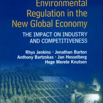 Environmental Regulation in the New Global Economy: The Impact on Industry and Competitiveness