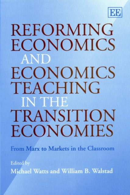 Reforming Economics and Economics Teaching in the Transition Economies: From Marx to Markets in the Classroom